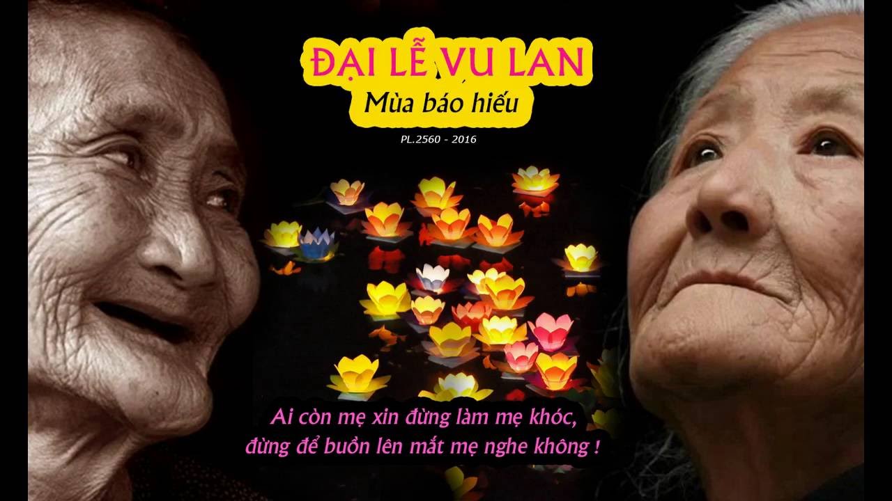 Đại lễ vu lan - mùa báo hiếu Cha Mẹ